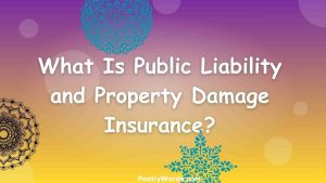 What Is Public Liability and Property Damage Insurance?