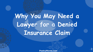 Why You May Need a Lawyer for a Denied Insurance Claim
