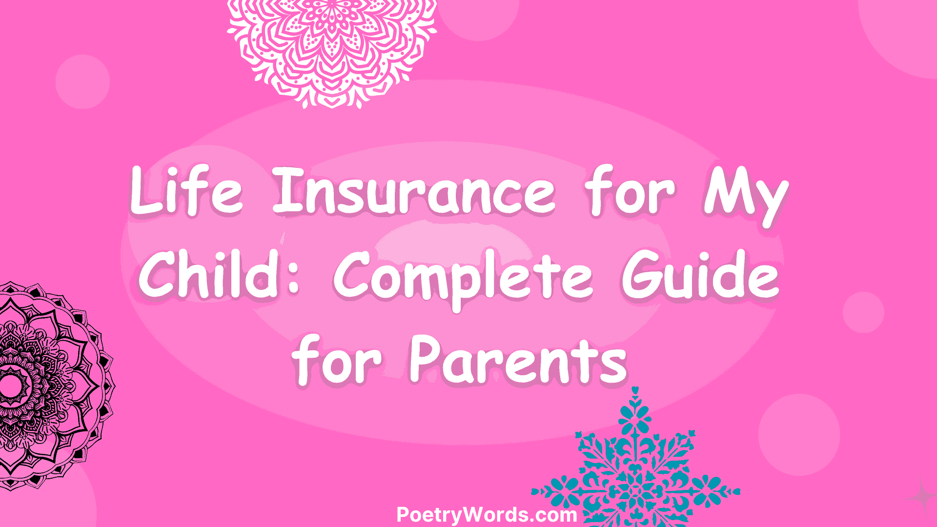 Life Insurance for My Child: Complete Guide for Parents
