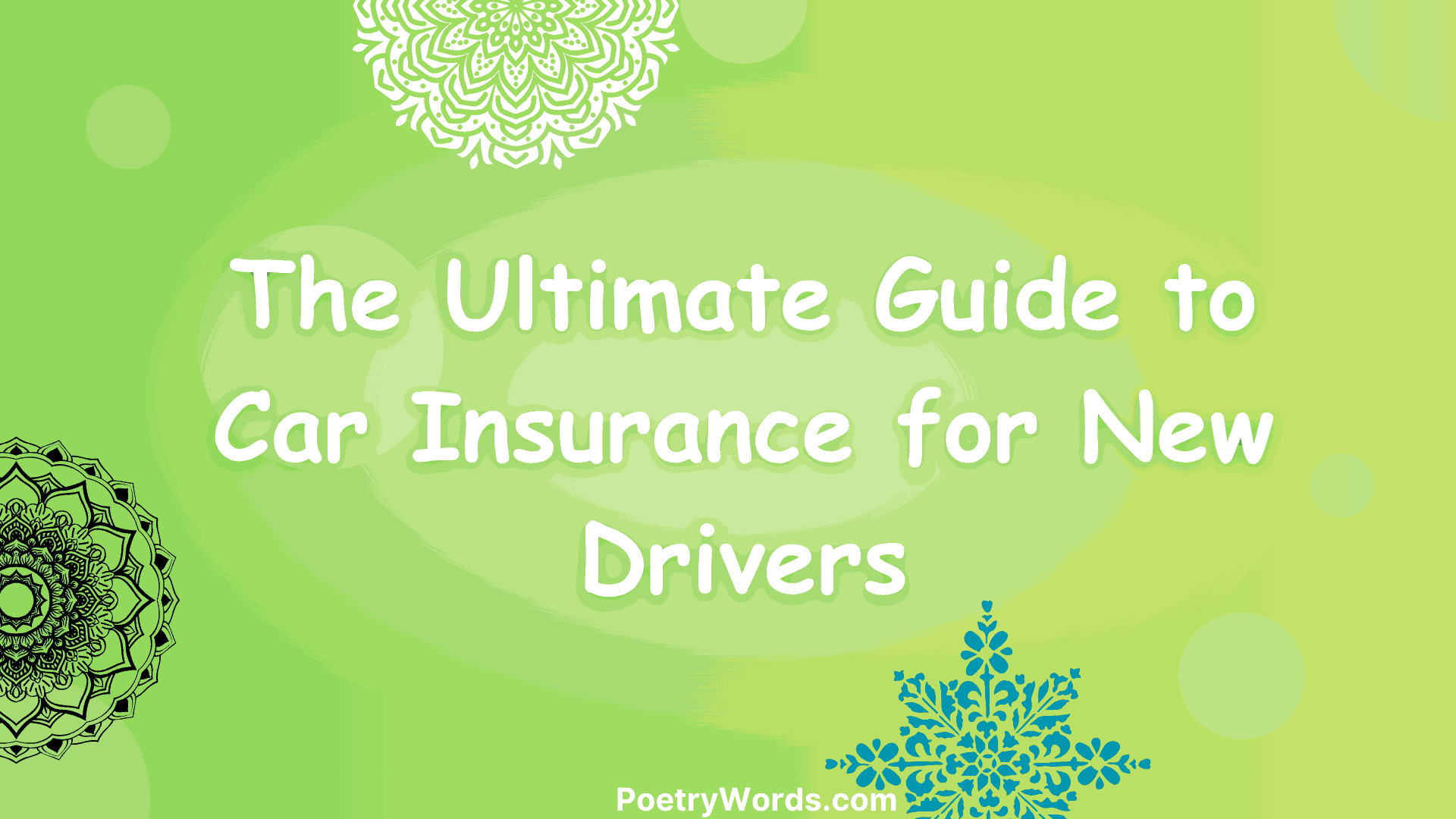 The Ultimate Guide to Car Insurance for New Drivers