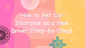 How to Get Car Insurance as a New Driver (Step-by-Step)