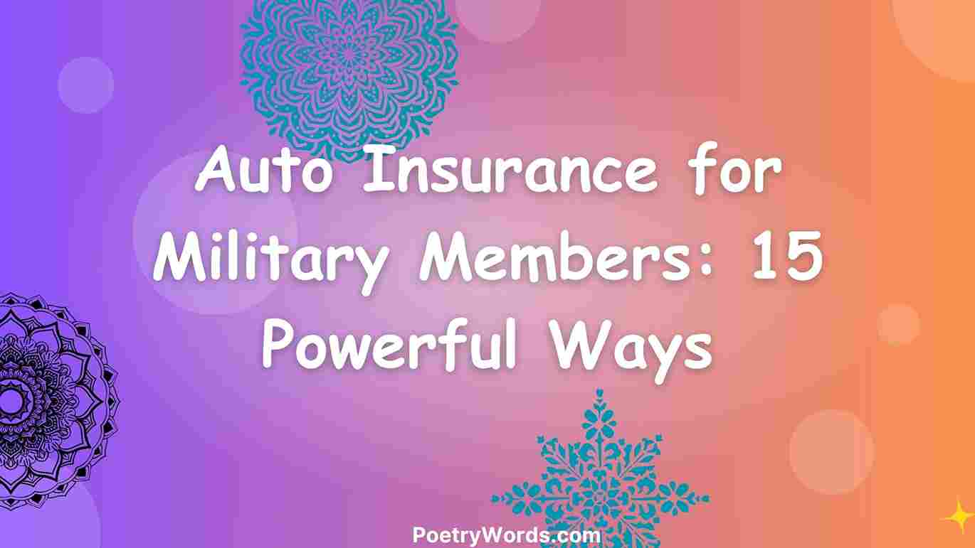Auto Insurance for Military Members: 15 Powerful Ways