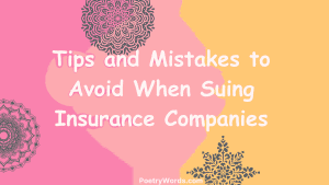 Tips and Mistakes to Avoid When Suing Insurance Companies