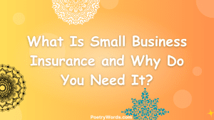 What Is Small Business Insurance and Why Do You Need It?