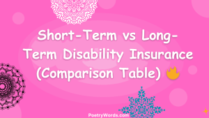 Short-Term vs Long-Term Disability Insurance (Comparison Table) 🔥