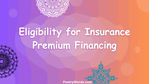 Eligibility for Insurance Premium Financing