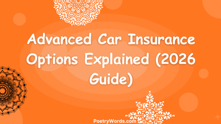 Advanced Car Insurance Options Explained (2026 Guide)