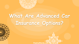 What Are Advanced Car Insurance Options?