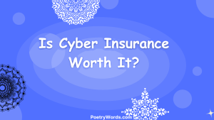 Is Cyber Insurance Worth It?
