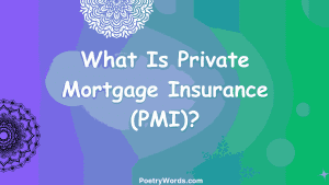 What Is Private Mortgage Insurance (PMI)?