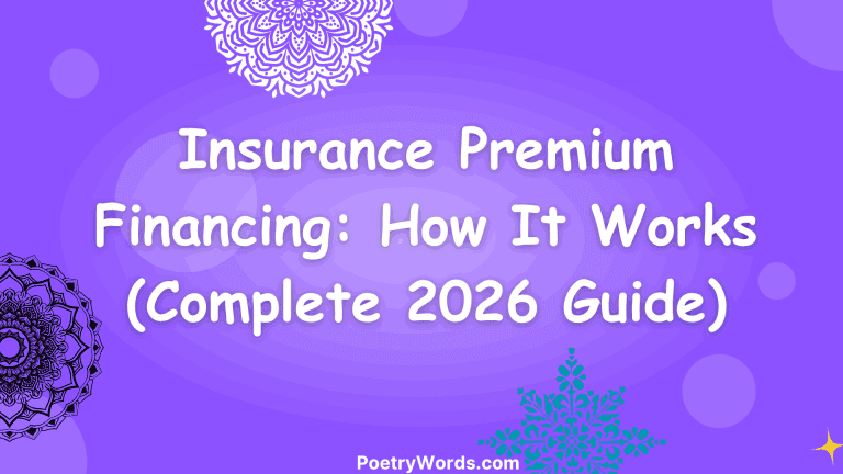 Insurance Premium Financing: How It Works in 2026
