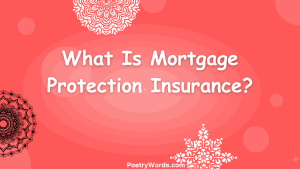 What Is Mortgage Protection Insurance?